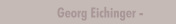 Georg Eichinger -  