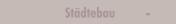Städtebau          -